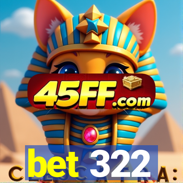 bet 322